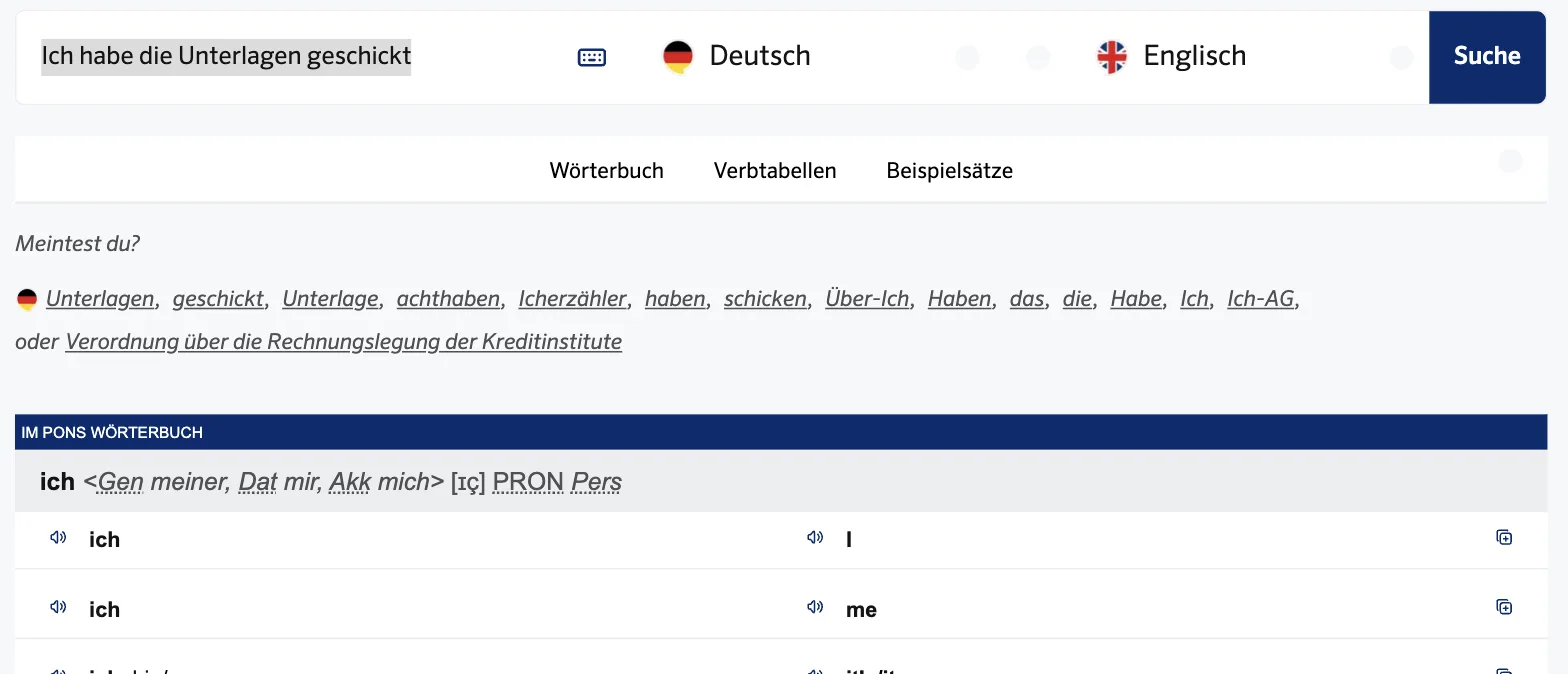 PONS zur Suche „Ich habe die Unterlagen geschickt“: „Meintest du?“ mit Unterlagen, geschickt, Unterlage, haben, schicken …; darunter Eintrag „ich – I, me“