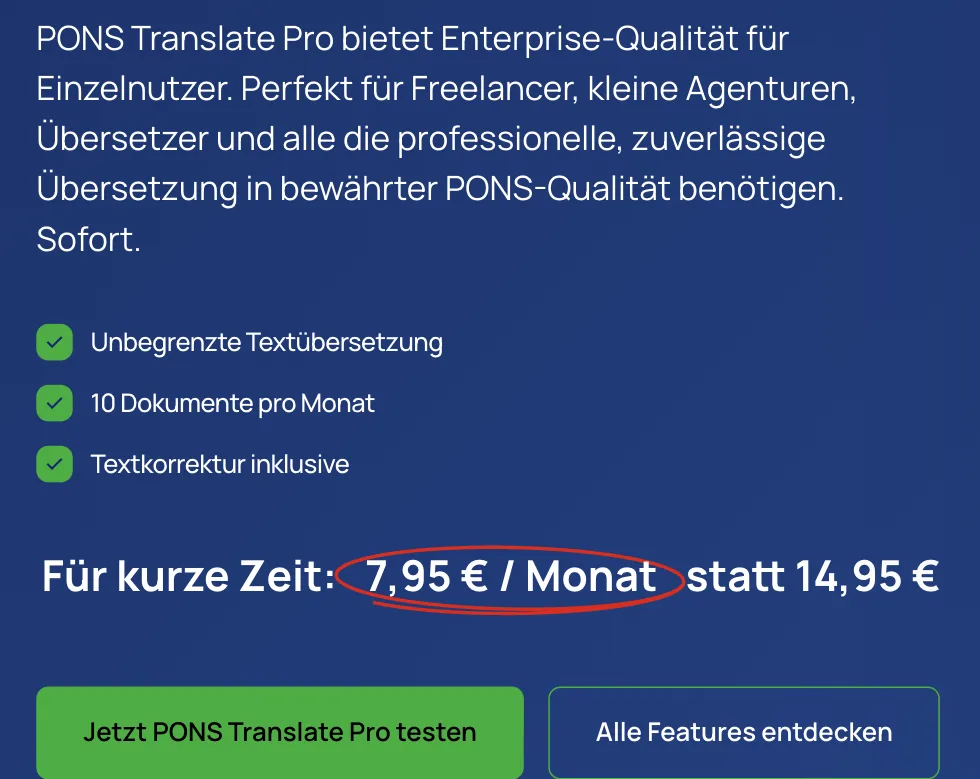 PONS Translate Pro, Einzellizenz: „Unbegrenzte Textübersetzung, 10 Dokumente pro Monat, Textkorrektur inklusive. Für kurze Zeit: 7,95 € / Monat statt 14,95 €“