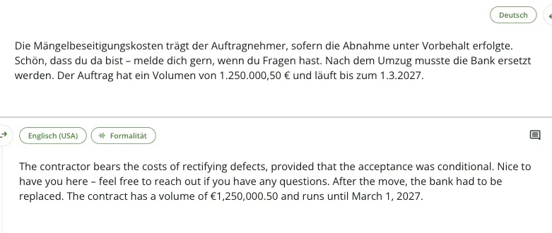 QuillBot Übersetzer mit vier Testsätzen: „The contractor bears the costs of rectifying defects, provided that the acceptance was conditional. Nice to have you here … After the move, the bank had to be replaced. The contract has a volume of €1,250,000.50 and runs until March 1, 2027.“
